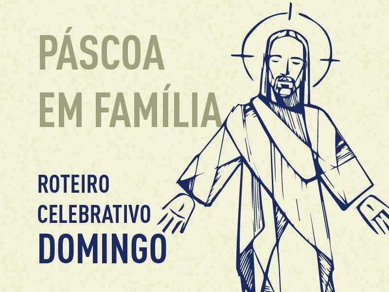 4º Roteiro celebrativo: páscoa em família – construindo pontes de diálogo e amor