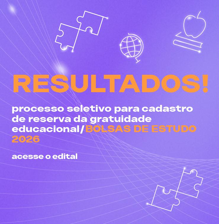 RESULTADOS - PROCESSO SELETIVO PARA CADASTRO DE RESERVA DA GRATUIDADE EDUCACIONAL/ BOLSAS DE ESTUDO 2026