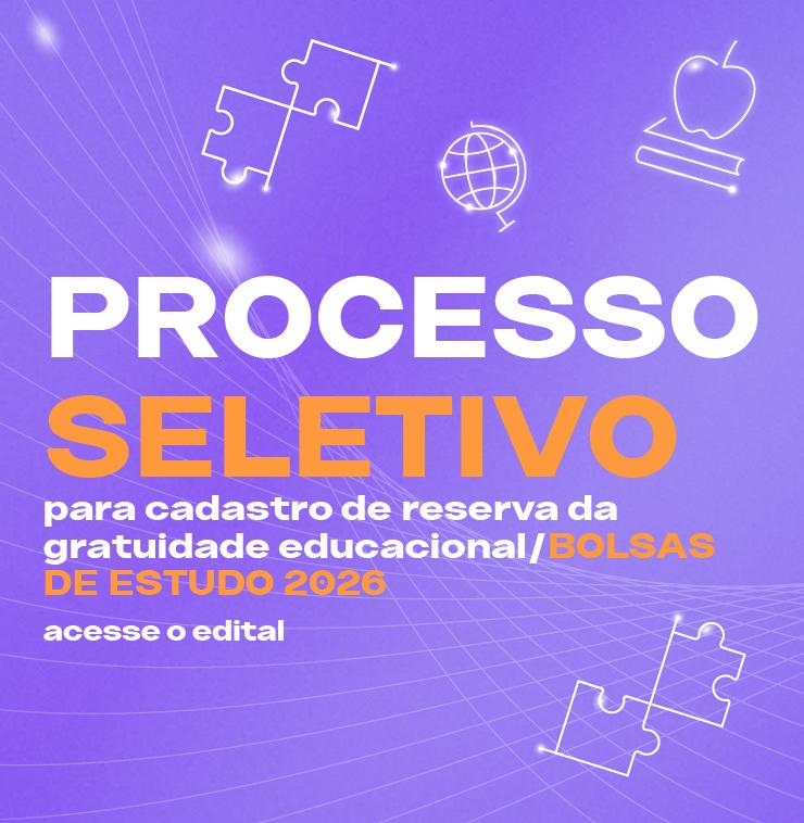PROCESSO SELETIVO PARA CADASTRO DE RESERVA DA GRATUIDADE EDUCACIONAL/ BOLSAS DE ESTUDO 2026